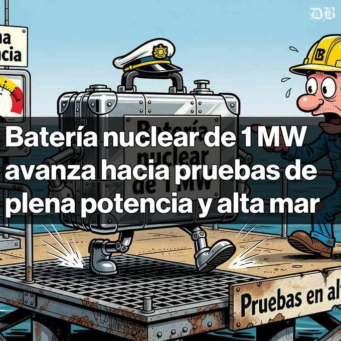 A cartoon illustration of a walking nuclear battery with workers, captioned in Spanish: 'Batería nuclear de 1MW avanza hacia pruebas de plena potencia y alta mar'.