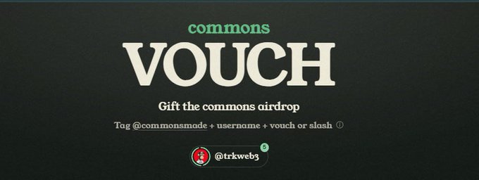 A graphic with a dark background displays the text 'commons VOUCH Gift the commons airdrop Tag @commonsmade + username + vouch or slash' along with a verified user '@trkweb3'.