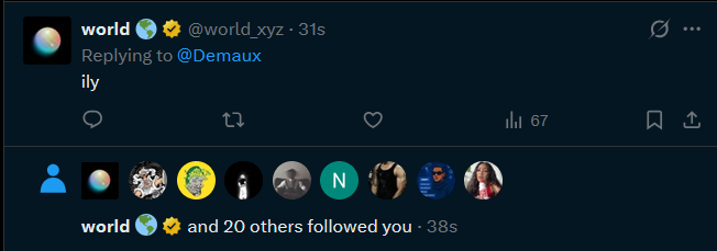 A screenshot of a social media post by user 'world 🌍 🌙 @world_xyz' replying to @Demaux with the message 'ily' that has 67 engagements, along with a notification that 'world and 20 others followed you'.