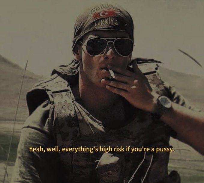 The image features a man wearing sunglasses and a bandana with the words "Turkike" written on it, who appears to be smoking a cigarette. The caption of the image reads "Weaah, well, everything's high risk if you're a pussy". This phrase is likely a reference to the Turkish saying "If you want to know how good someone is at poker, just ask them for their hand."