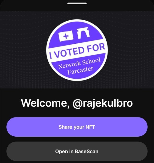 A digital screen displays a purple 'I VOTED FOR' sticker reading 'Network School Farcaster' with the text 'Welcome, @rajekulbro' and buttons to 'Share your NFT' and 'Open in BaseScan'.