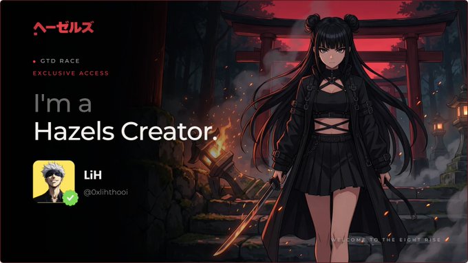 Promotional banner for 'Hazels' featuring anime artwork of a black-haired female warrior in front of a torii gate, with text reading 'I'm a Hazels Creator,' 'GTD RACE,' 'EXCLUSIVE ACCESS,' and 'WELCOME TO THE EIGHT RISE,' alongside a creator profile for 'LiH' (@0x4ihtooi).