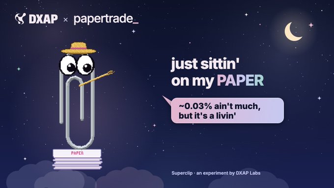 A promotional graphic for DXAP x papertrade features an animated paperclip character wearing a hat with the text 'just sittin' on my PAPER' and a speech bubble saying '~0.03% ain't much, but it's a livin'' alongside a note that it's an experiment by DXAP Labs.