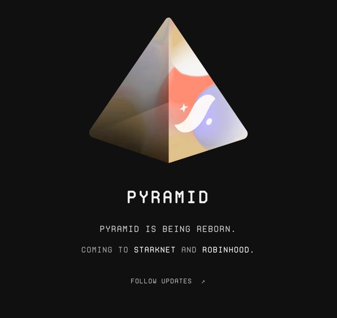 A promotional graphic displays a 3D pyramid logo with the text 'PYRAMID', 'PYRAMID IS BEING REBORN.', and 'COMING TO STARKNET AND ROBINHOOD.' with a 'FOLLOW UPDATES' prompt.