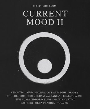 A black promotional poster titled 'CURRENT MOOD II' by OBJCT.COM, displaying a large white circle graphic and a list of featured artists including Aempatia, Anna Malina, and Ayşan Faighi.