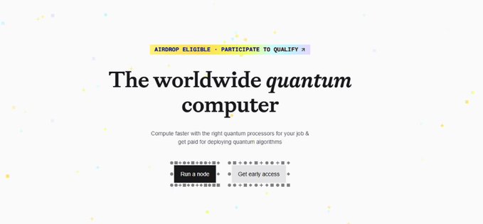 A webpage banner reads 'AIRDROP ELIGIBLE • PARTICIPATE TO QUALIFY' above the headline 'The worldwide quantum computer' with subtext about quantum processors and buttons labeled 'Run a node' and 'Get early access'.