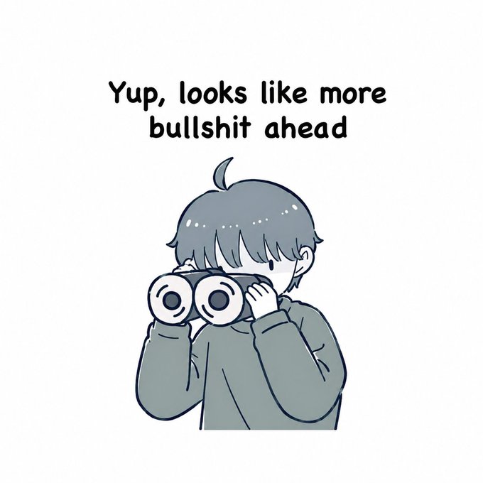 An anime-style illustration of a boy looking through binoculars with the text 'Yup, looks like more bullshit ahead'.
