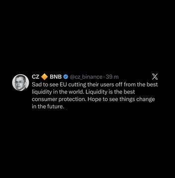 A screenshot of a tweet from CZ (cz_binance) on X posted 39 minutes ago, reading: "Sad to see EU cutting their users off from the best liquidity in the world. Liquidity is the best consumer protection. Hope to see things change in the future."