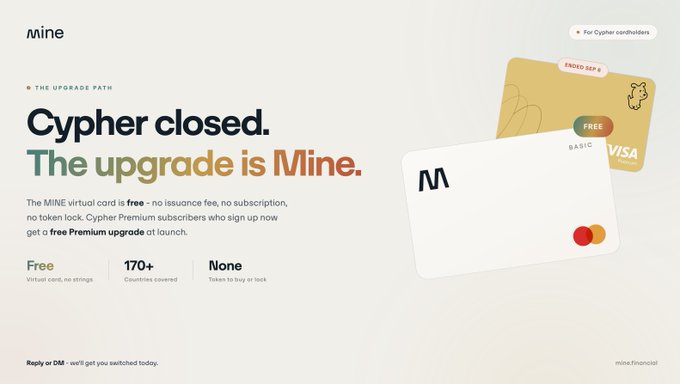 The image is a promotional banner for "MINE" featuring the headline "Cypher closed. The upgrade is Mine." alongside visuals of a white MINE card and an ended Cypher Visa card, promoting their free virtual card offering with "170+ Countries covered" and "None" token to buy or lock. The banner aligns with the post by highlighting the upgrade path for affected Cypher customers, emphasizing no fees, no subscriptions, and global availability as users are urged to DM for an invite code.
