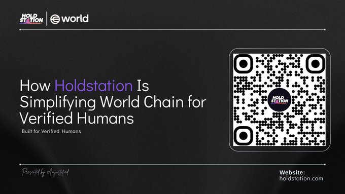 A promotional slide titled 'How Holdstation Is Simplifying World Chain for Verified Humans,' featuring the Holdstation and World logos alongside a QR code.