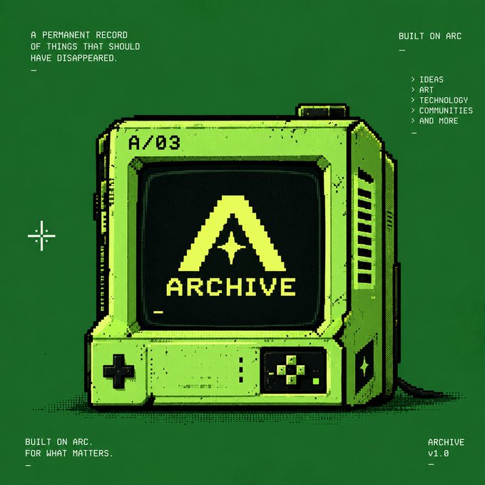 A digital graphic with a green pixel-art monitor displaying the 'ARCHIVE' logo, accompanied by text reading 'A PERMANENT RECORD OF THINGS THAT SHOULD HAVE DISAPPEARED,' 'BUILT ON ARC. FOR WHAT MATTERS,' and categories like 'IDEAS, ART, TECHNOLOGY, COMMUNITIES, AND MORE.'