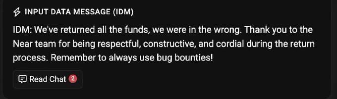 A dark chat panel titled 'INPUT DATA MESSAGE (IDM)' containing a message: 'IDM: We've returned all the funds, we were in the wrong. Thank you to the Near team for being respectful, constructive, and cordial during the return process. Remember to always use bug bounties!'
