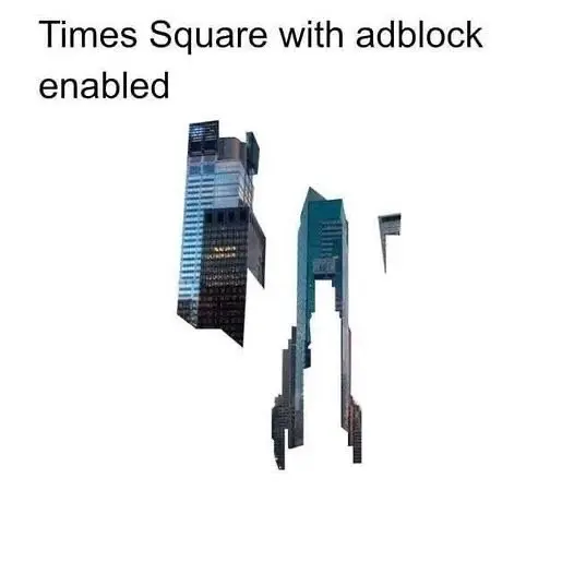 A meme with the text 'Times Square with adblock enabled' showing only fragmented pieces of buildings floating on an otherwise blank white background.