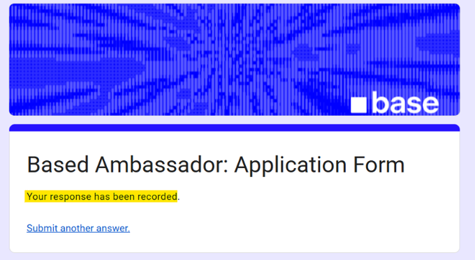 A confirmation screenshot showing a submitted "Based Ambassador: Application Form" for Coinbase's Base platform, featuring the Base logo with a yellow "Your response has been recorded" message, confirming the poster's successful application to the ambassador program.