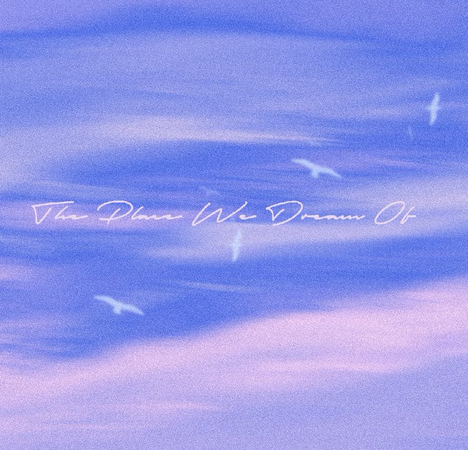 A dreamy pastel-toned image of a blue and pink sky with wispy clouds, featuring the cursive white text "The Place We Dream Of" overlaid in the center.