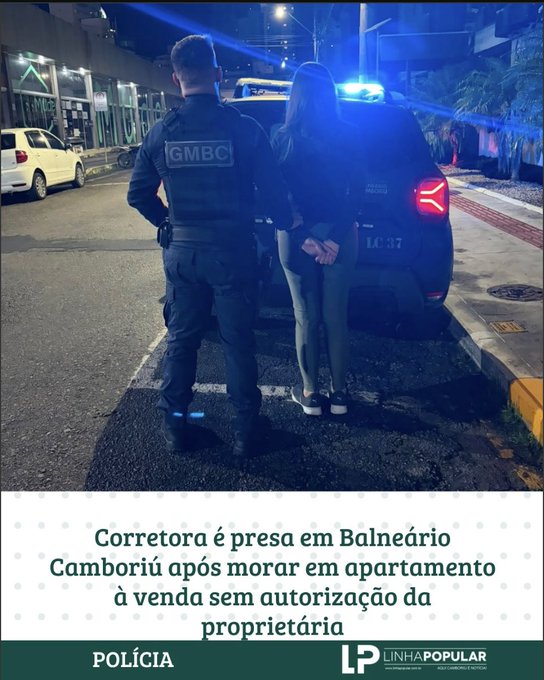 A nighttime police scene shows a GMBC officer standing next to a handcuffed woman beside a police vehicle; the Portuguese caption reads 'Corretora é presa em Balneário Camboriú após morar em apartamento à venda sem autorização da proprietária'.