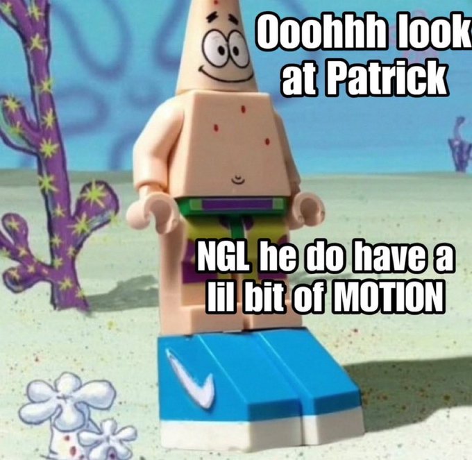 A Lego Patrick Star figure from SpongeBob with text reading 'Oooohh look at Patrick' and 'NGL he do have a lil bit of MOTION'.