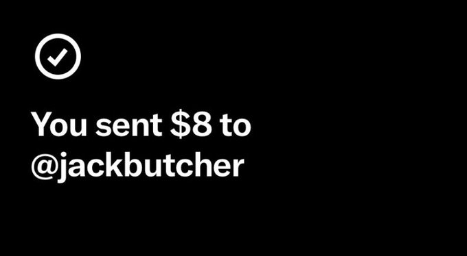 A black screen displaying a checkmark icon and the text 'You sent $8 to @jackbutcher'.