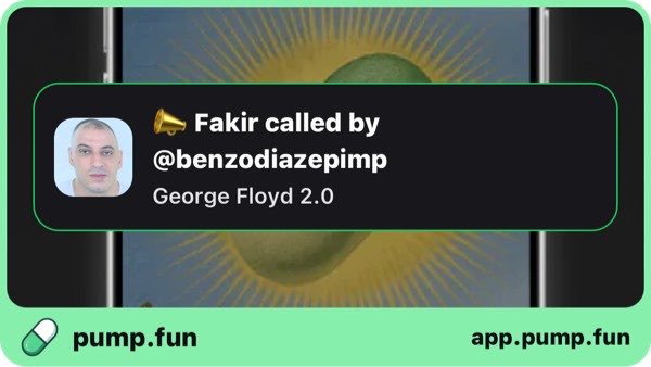 A pump.fun app notification displays 'Fakir called by @benzodiazepimp' with the text 'George Floyd 2.0' below it.