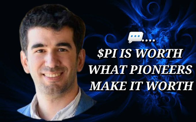 The image features a smiling man with short dark hair, alongside the bold text "$PI IS WORTH WHAT PIONEERS MAKE IT WORTH," set against a swirling blue fractal background with a chat bubble icon. The quote directly reinforces the accompanying post's message that Pi's value depends on its community of Pioneers.