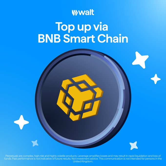 A promotional graphic by "Walt" advertising "Top up via BNB Smart Chain," displaying the BNB token logo inside a blue circle against a starry background, with a disclaimer that Perpetuals are complex, high risk, and highly volatile products, and not investment advice for UK residents.