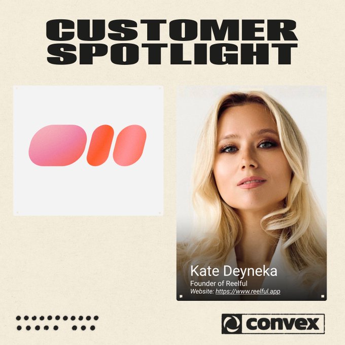 A "Customer Spotlight" graphic featuring Reelful's logo alongside a portrait of founder Kate Deyneka, presented by partner Convex. The caption aligns with the post's expression of gratitude to Convex for their partnership since Reelful's inception.