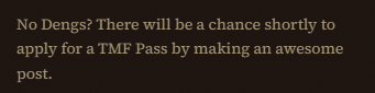 Text on dark background reading: 'No Dengs? There will be a chance shortly to apply for a TMF Pass by making an awesome post.'