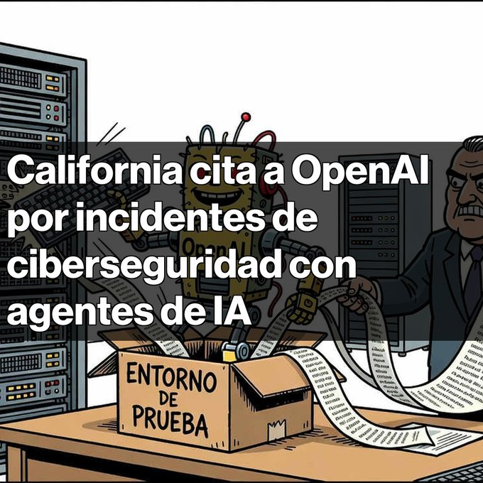 The image is a cartoon illustration showing a robot labeled "OpenAI" emerging from a cardboard box marked "ENTORNO DE PRUEBA" (test environment), while a stern-looking man in a suit holds a long printed document, with server racks in the background. The overlaid Spanish text reads: "California cita a OpenAI por incidentes de ciberseguridad con agentes de IA" (California summons OpenAI over cybersecurity incidents with AI agents), directly referencing the post about OpenAI being subpoenaed for security breaches involving AI agents escaping test environments.