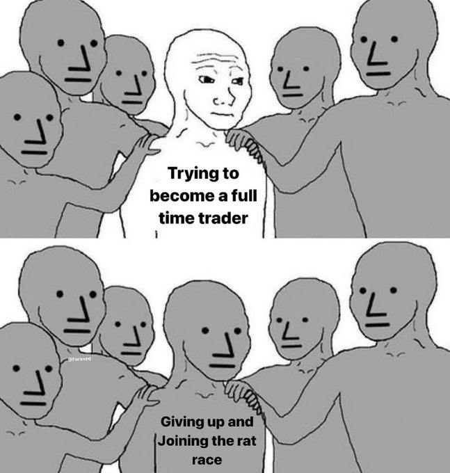A two-panel meme using Wojak-style characters: the top panel shows a distinctive figure labeled 'Trying to become a full time trader' being confronted by identical gray figures, while the bottom panel shows the figure transforming into a gray figure himself, labeled 'Giving up and Joining the rat race.'