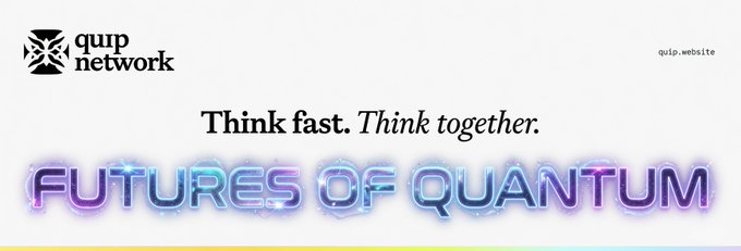 Quip Network promotional banner reading 'Think fast. Think together. Futures of Quantum' with a glowing neon-style logo.