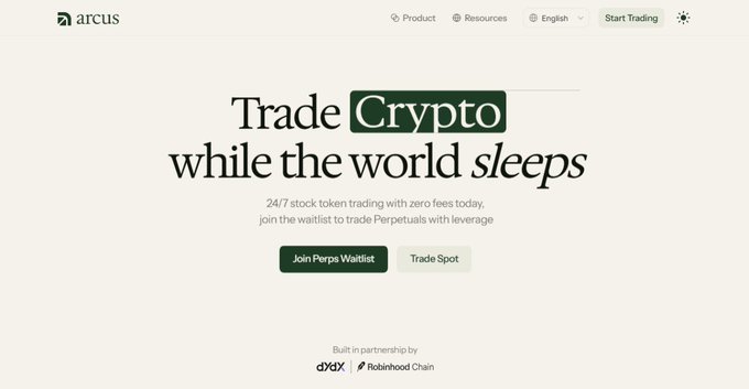 The image shows Arcus's homepage featuring the headline "Trade Crypto while the world sleeps," promoting their platform for 24/7 stock token trading and perpetuals with zero fees, with partnership logos for dYdX and Robinhood Chain displayed at the bottom.