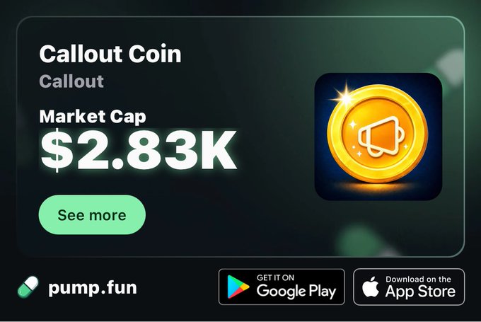 An advertisement for 'Callout Coin' on pump.fun showing a market cap of $2.83K, with a 'See more' button and Google Play and App Store download links.