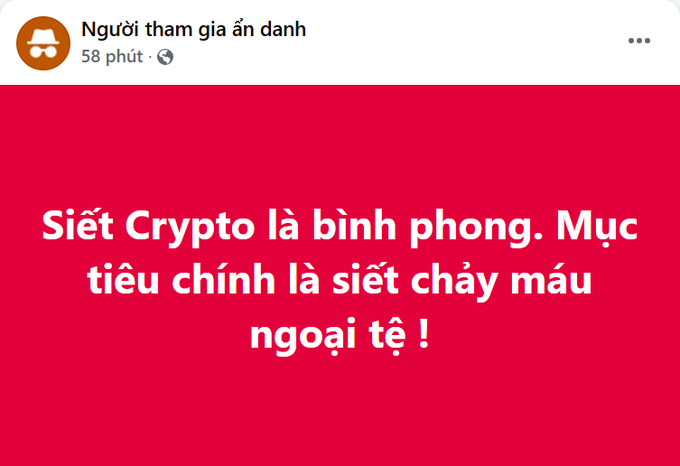 A Facebook post by 'Người tham gia ẩn danh' (Anonymous Participant) from 58 minutes ago with a red background and white Vietnamese text stating 'Siết Crypto là bình phong. Mục tiêu chính là siết chảy máu ngoại tệ !'