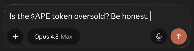 A dark-themed AI chat interface shows the user prompt "Is the $APE token oversold? Be honest." directed at "Opus 4.8 Max," visually capturing the poster's hesitation and self-doubt about whether now is the right moment to re-enter their $APE position.