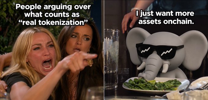 A meme featuring the 'Real Housewives' arguing on the left captioned 'People arguing over what counts as "real tokenization"' and a cool elephant with sunglasses captioned 'I just want more assets onchain.'
