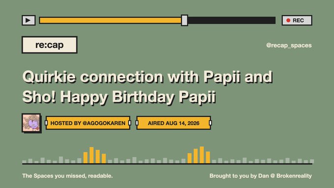 A retro VHS-style graphic for 're:cap' displaying the title 'Quirkie connection with Papii and Sho! Happy Birthday Papii', hosted by @agogokaren and aired August 14, 2026, with the tagline 'The Spaces you missed, readable' brought by Dan @brokenreality.