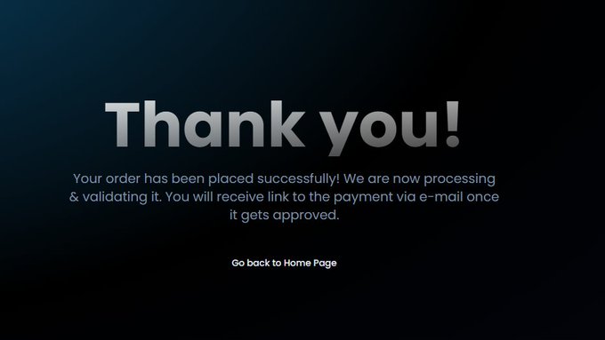 A confirmation screen displaying 'Thank you!' in large text, with a message that 'Your order has been placed successfully! We are now processing & validating it. You will receive link to the payment via e-mail once it gets approved,' and a link to 'Go back to Home Page.'