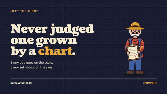 A promotional image featuring a cartoon judge with a clipboard and the slogan 'Never judged one grown by a chart. Every buy goes on the scale. Every sell shows on the skin.' credited to pumpkinpatch.lol / $PUMPKIN.