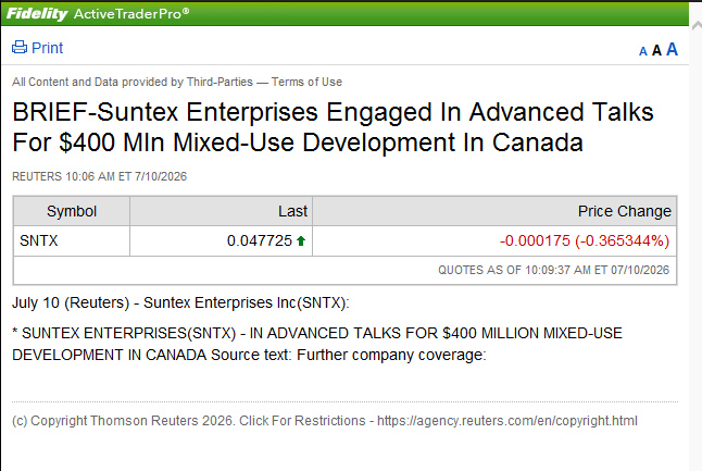 A Fidelity ActiveTraderPro news brief from Reuters dated 7/10/2026 stating 'BRIEF-Suntex Enterprises Engaged In Advanced Talks For $400 Mln Mixed-Use Development In Canada', showing the SNTX ticker at 0.047725, down 0.365344%.