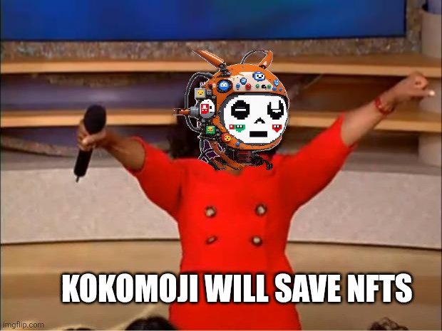 A meme featuring the Oprah Winfrey 'arms outstretched' template with a Kokomoji (Webkinz-style NFT) head photoshopped on, captioned 'KOKOMOJI WILL SAVE NFTS'.