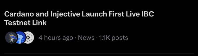 A news headline reading 'Cardano and Injective Launch First Live IBC Testnet Link', posted 4 hours ago in the News section with 1.1K posts.