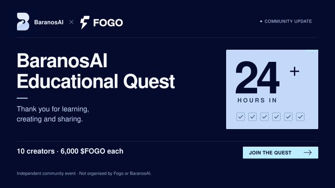 A promotional graphic with a dark blue background for the 'BaranosAI Educational Quest', sponsored by BaranosAI and FOGO. The text states '10 creators · 6,000 $FOGO each', features a '24+ HOURS IN' badge, and notes 'Independent community event · Not organised by Fogo or BaranosAI.'