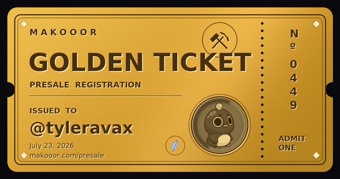 A golden 'MAKOOOR GOLDEN TICKET' presale registration ticket is issued to '@tyleravax,' dated July 23, 2026, featuring a small cartoon character portrait and ticket number 20449.