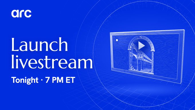 Promotional graphic with 'arc' logo and text 'Launch livestream Tonight • 7 PM ET' against a blue background featuring a stylized video play button and archway.