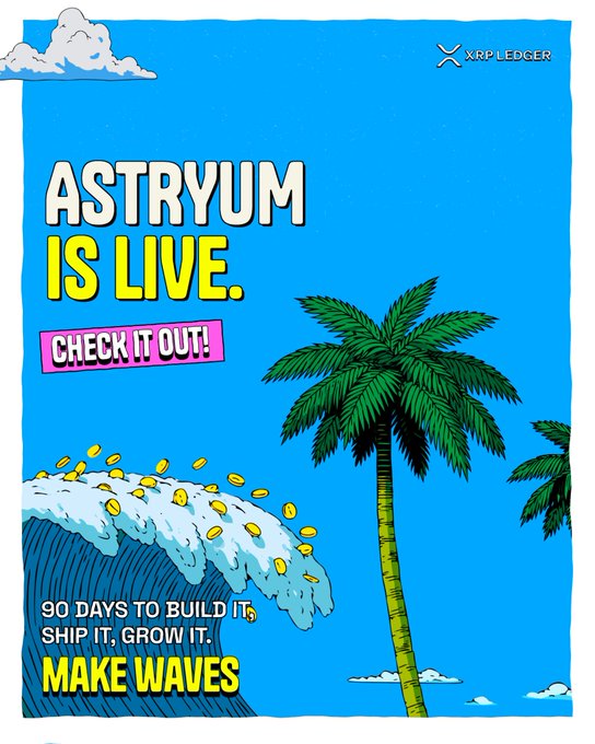 A vibrant poster shows a palm tree beside a wave with the text “ASTRYUM IS LIVE,” “CHECK IT OUT!,” and “90 DAYS TO BUILD IT, SHIP IT, GROW IT. MAKE WAVES,” branded with the XRP Ledger logo. It promotes Astryum’s 90-day program for projects building on Flare and the XRPL.