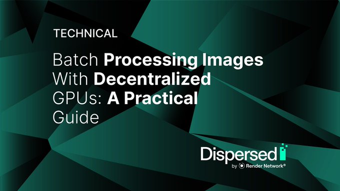 Technical article banner with dark green geometric background titled 'Batch Processing Images With Decentralized GPUs: A Practical Guide', branded by 'Dispersed by Render Network'.