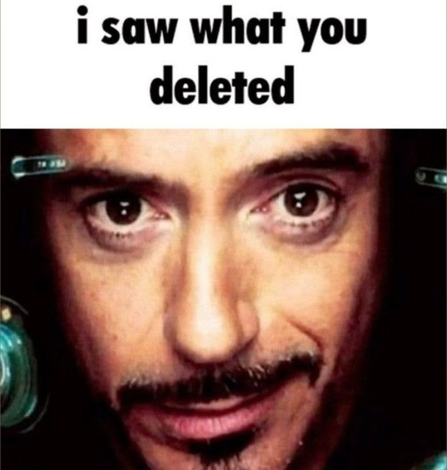 Meme image of a man staring intently with the text 'i saw what you deleted'.
