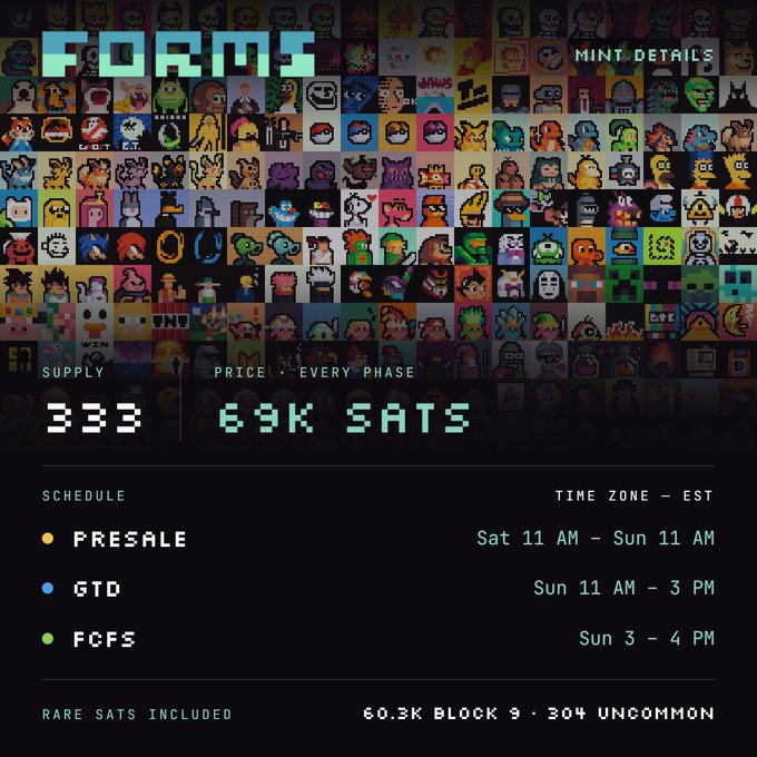 Promotional graphic for a 'FORMS' mint featuring pixel art characters, with details showing supply of 333, price of 69K SATS, and a schedule with Presale, GTD, and FCFS phases in EST.
