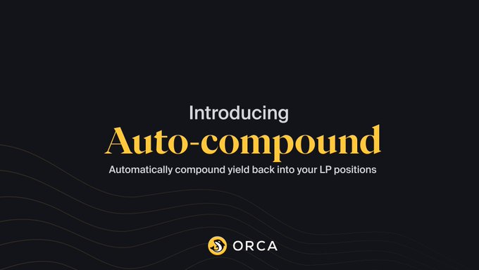 A promotional graphic with a dark background reads 'Introducing Auto-compound' in large text, with the tagline 'Automatically compound yield back into your LP positions' and the ORCA logo at the bottom.