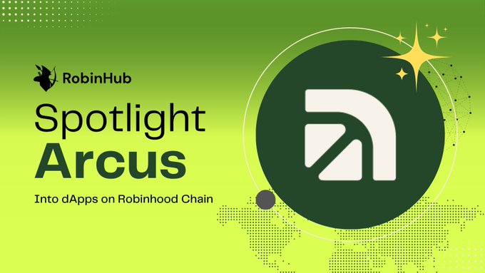 The image is a RobinHub promotional graphic featuring the RobinHub logo alongside the text "Spotlight Arcus - Into dApps on Robinhood Chain," paired with the stylized white "A" logo of Arcus on a green background with sparkle accents. The graphic visually introduces the post's spotlight review of Arcus, a dApp being built on Robinhood Chain by the original dYdX team.